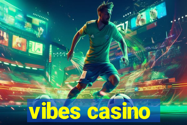 vibes casino