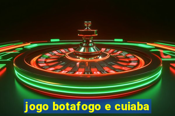 jogo botafogo e cuiaba