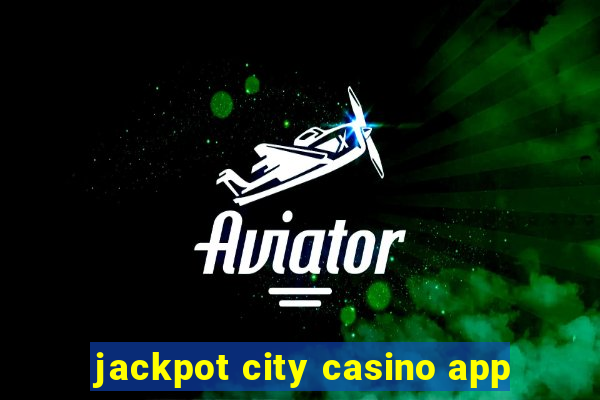 jackpot city casino app