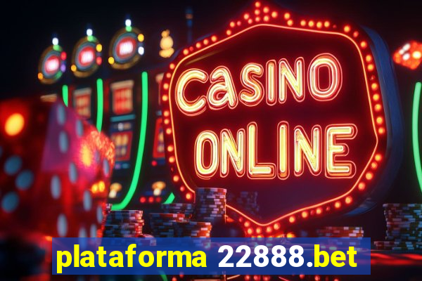 plataforma 22888.bet