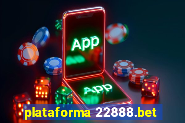 plataforma 22888.bet