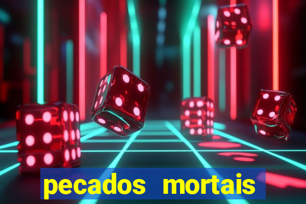 pecados mortais para confessar