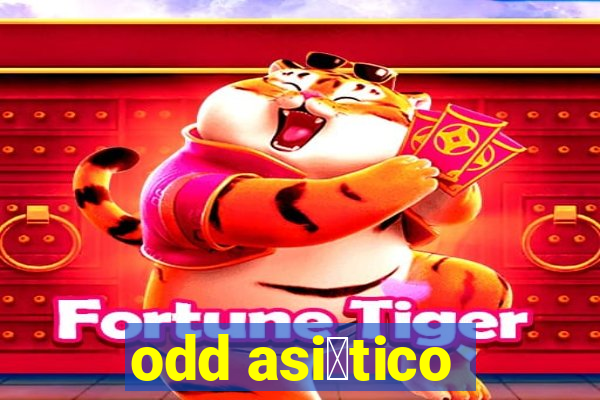 odd asi谩tico