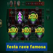 festa rave famosa