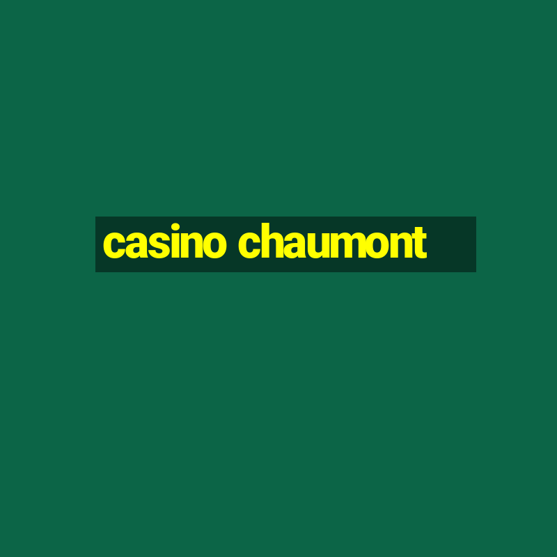 casino chaumont