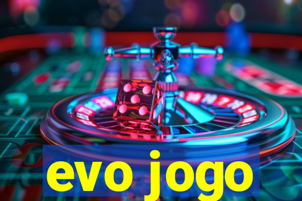 evo jogo