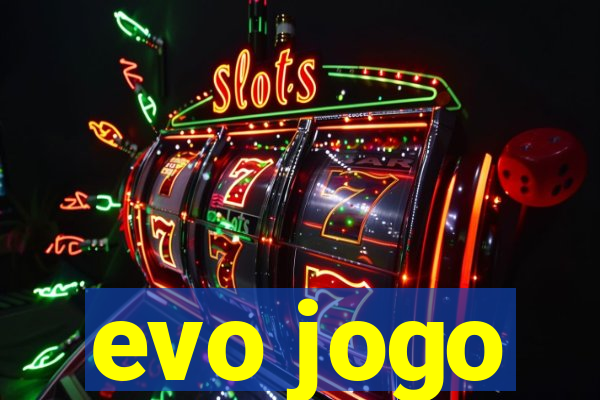 evo jogo