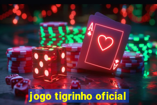 jogo tigrinho oficial