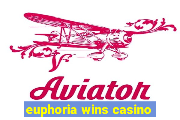 euphoria wins casino