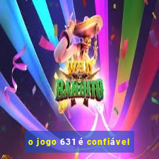 o jogo 631 é confiável