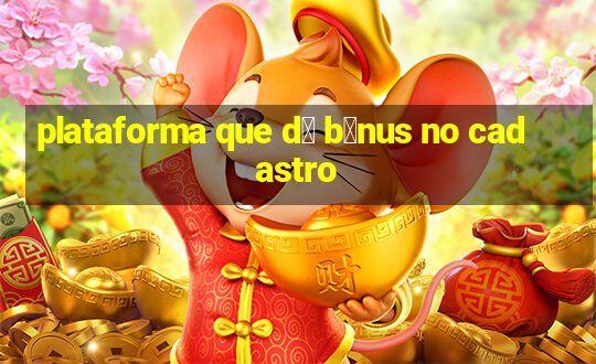 plataforma que d谩 b么nus no cadastro