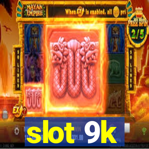 slot 9k