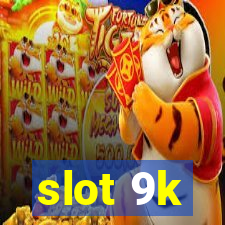 slot 9k