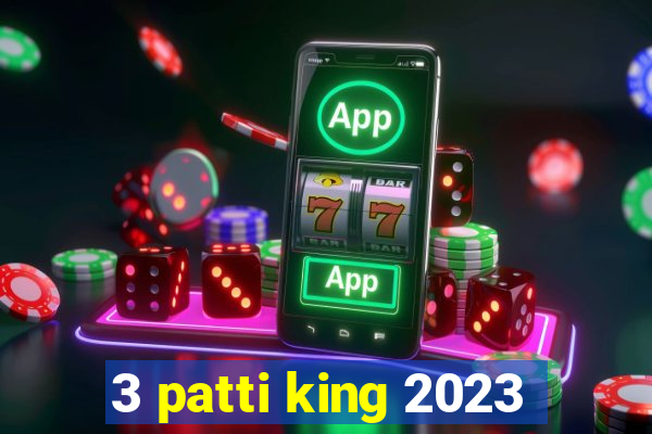 3 patti king 2023