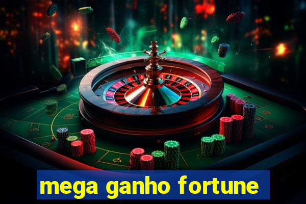 mega ganho fortune