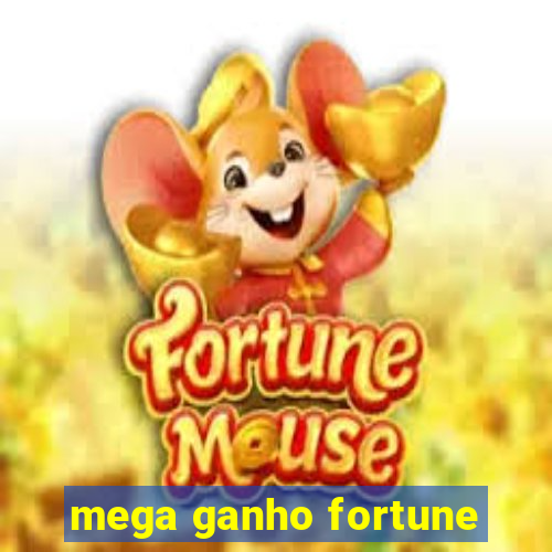 mega ganho fortune