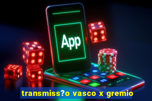 transmiss?o vasco x gremio