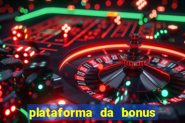 plataforma da bonus no cadastro