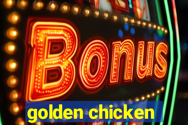 golden chicken