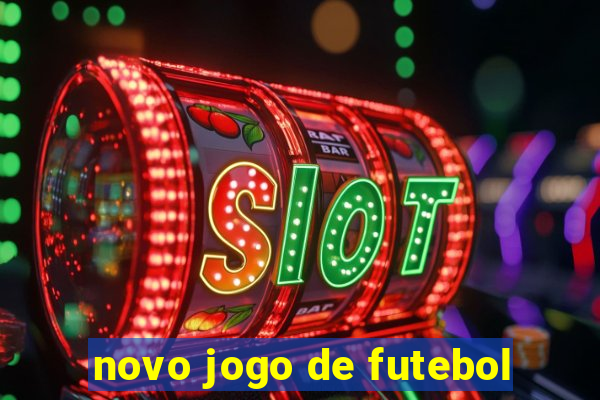 novo jogo de futebol