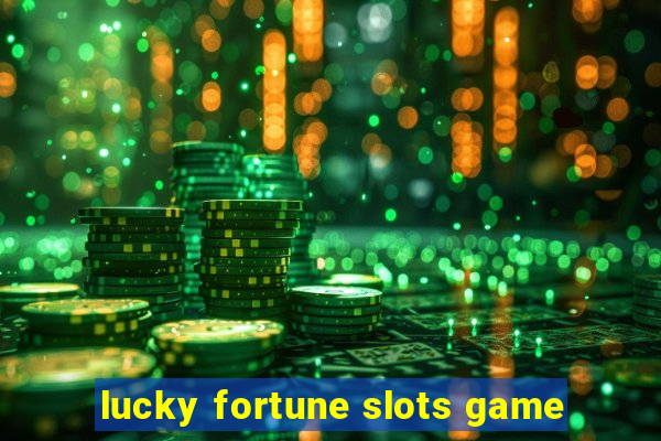 lucky fortune slots game