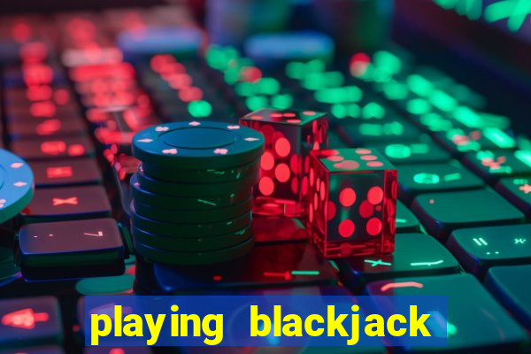 playing blackjack at a casino