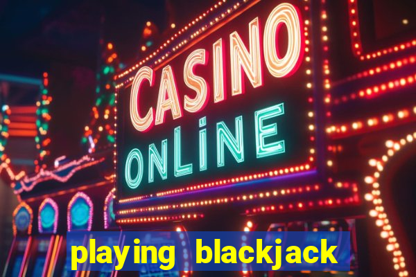 playing blackjack at a casino