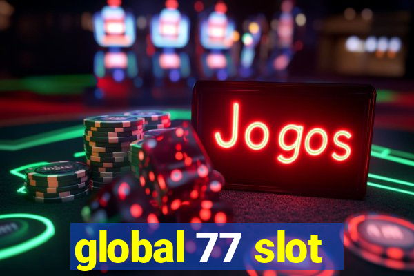 global 77 slot