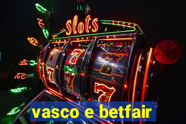 vasco e betfair