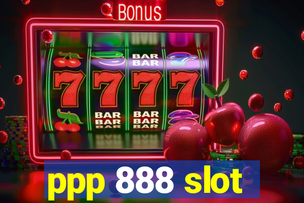 ppp 888 slot