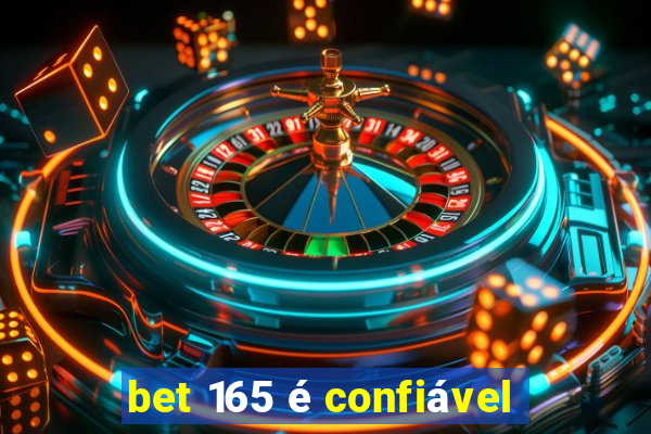 bet 165 é confiável