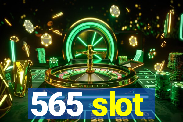 565 slot