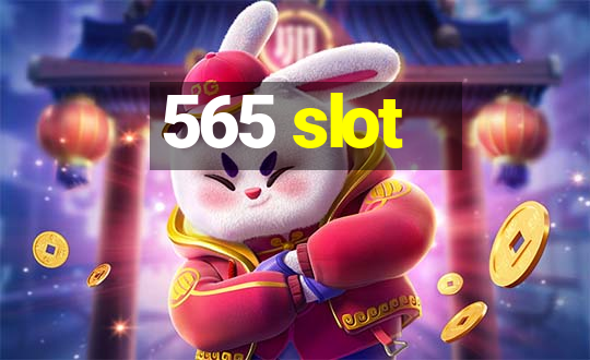 565 slot