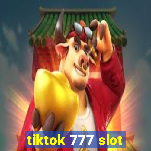 tiktok 777 slot