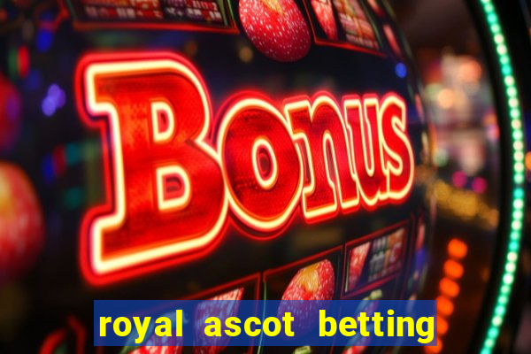 royal ascot betting on sbk