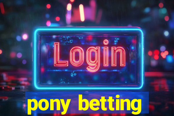 pony betting