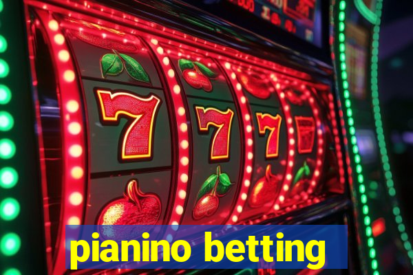 pianino betting