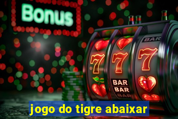 jogo do tigre abaixar