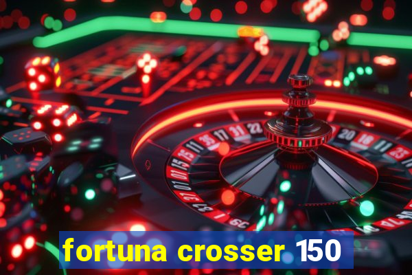 fortuna crosser 150