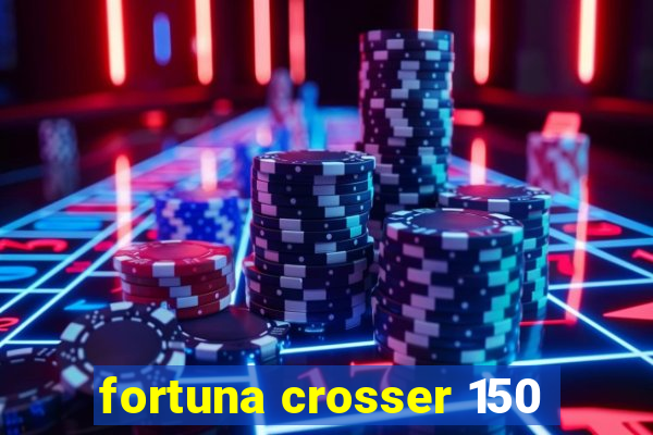 fortuna crosser 150