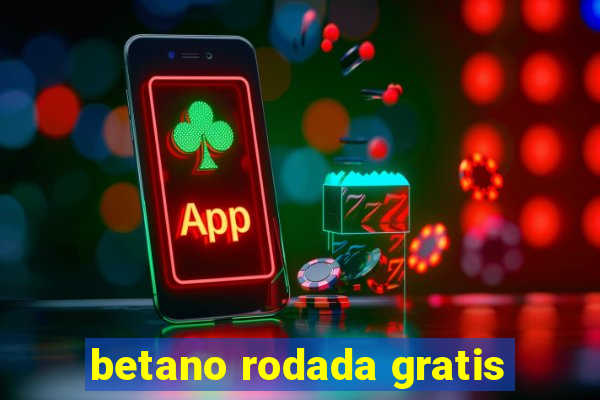 betano rodada gratis