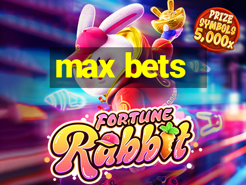 max bets