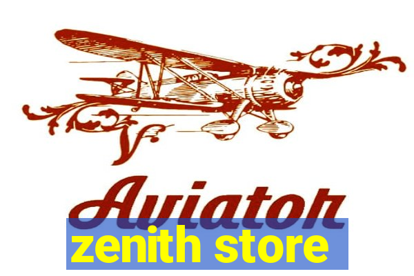 zenith store