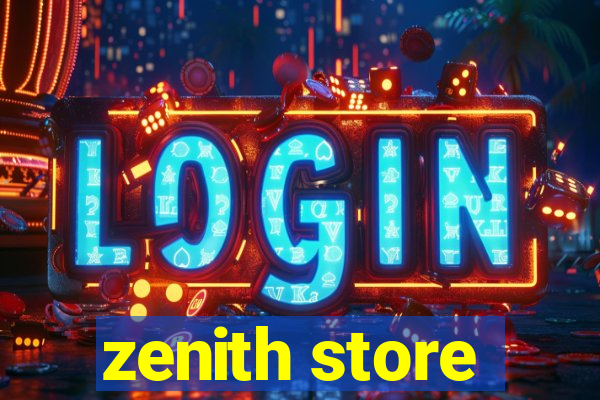 zenith store