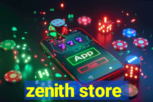 zenith store