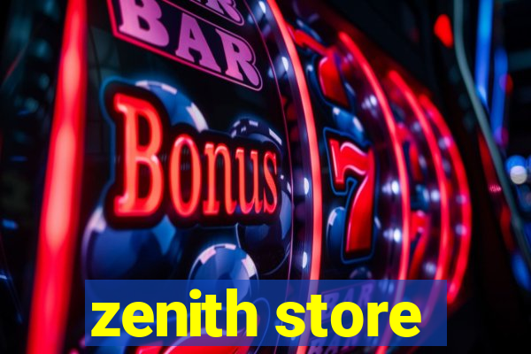 zenith store