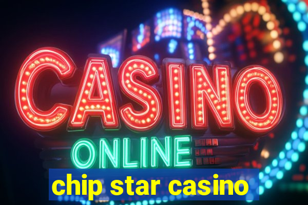 chip star casino