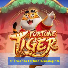 dr armando fortuna neurologista