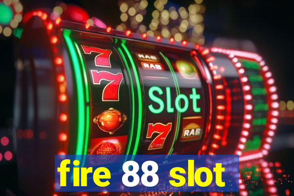 fire 88 slot