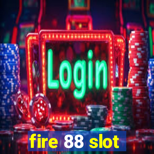 fire 88 slot